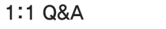1:1 Q&A